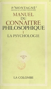 Paul Montagne - Manuel du connaître philosophique (1). La psychologie.