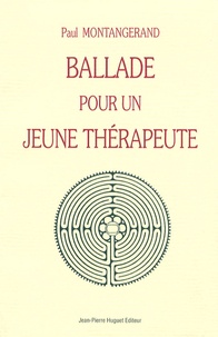 Paul Montangerand - Ballade pour un jeune thérapeute.