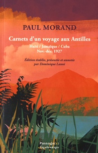 Paul Morand - Carnets d'un voyage aux Antilles - Haïti, Jamaïque, Cuba (novembre-décembre 1927).