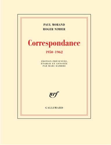 Paul Morand et Roger Nimier - Correspondance - 1950-1962.