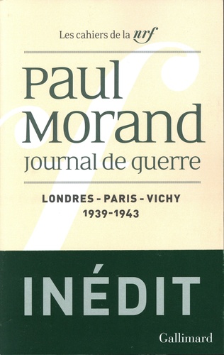 Paul Morand - Journal de guerre - Tome 1, Londres - Paris - Vichy 1939-1943.