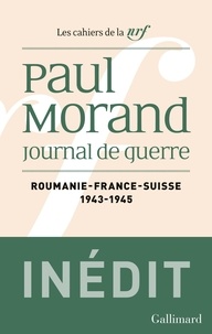 Paul Morand - Journal de guerre - Roumanie, France, Suisse (1943-1945).