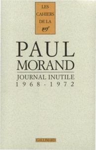 Paul Morand - Journal Inutile. Tome 1, 1968-1972.