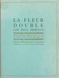 Paul Morand et Jean-Gabriel Daragnès - La fleur double.