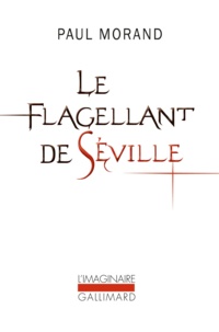 Paul Morand - Le Flagellant de Séville.