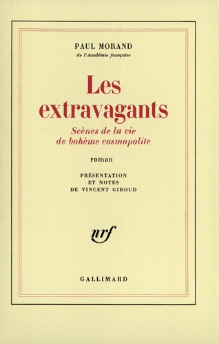 Paul Morand - Les Extravagants (Sciences de la vie de bohème cosmopolite).