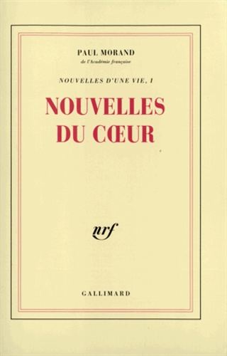 Paul Morand - Nouvelles d'une vie Tome 1 : Nouvelles du coeur.