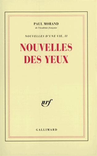 Paul Morand - Nouvelles d'une vie Tome 2 : Nouvelles des yeux.