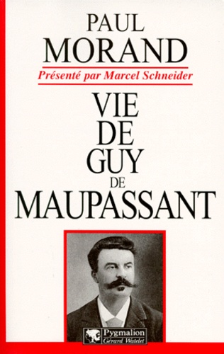 Paul Morand - Vie de Guy de Maupassant.