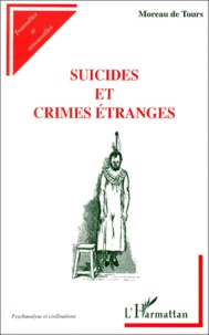 Paul Moreau De Tours - Suicides et crimes étranges.