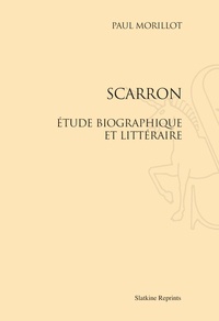 Paul Morillot - Scarron - Etude biographique et littéraire.