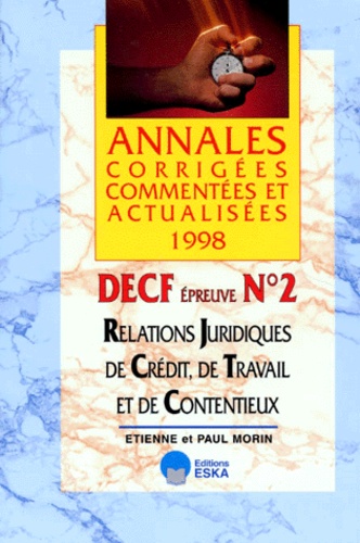 Paul Morin et Etienne Morin - Decf N° 2 Relations Juridiques De Credit, De Travail Et De Contentieux. Annales 1998.
