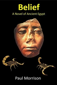 Belief - A Novel of Ancient Egypt