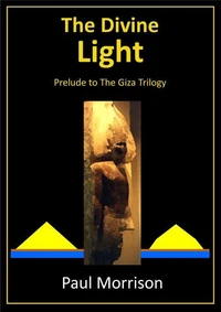 The Divine Light - Prelude to the Giza Trilogy