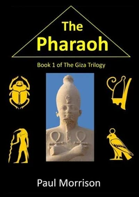 The Pharaoh - Book 1 of The Giza Trilogy