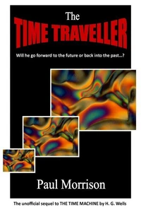 The Time Traveller - Sequel to the Time Machine