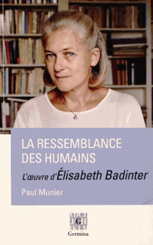 Paul Munier - La ressemblance des humains - L'oeuvre d'Elisabeth Badinter.