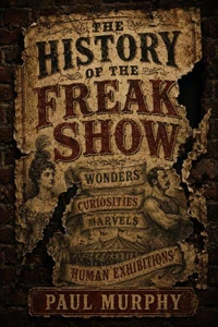 The History Of The Freak show