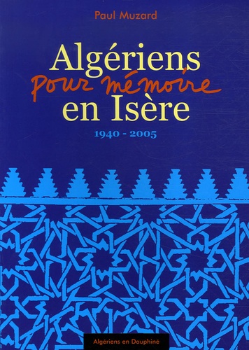 Paul Muzard - Algériens en Isère - 1940-2005.