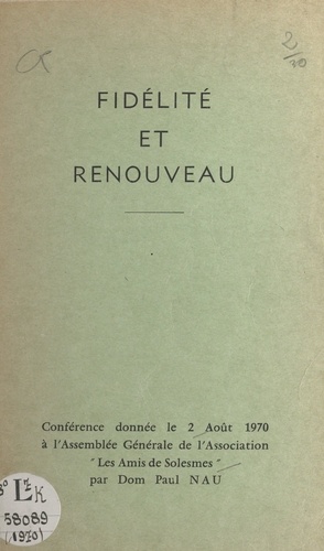 Fidélité et renouveau. Conférence donnée le 2 août 1970 à l'Assemblée Générale de l'Association "Les Amis de Solesmes"