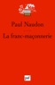 Paul Naudon - La franc-maçonnerie.