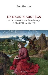 Paul Naudon - Les loges de Saint Jean et la philosophie ésotérique de la connaissance.