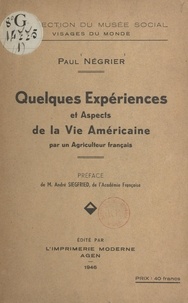 Paul Negrier et André Siegfried - Quelques expériences et aspects de la vie américaine, par un agriculteur français.