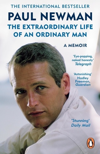 Paul Newman - The Extraordinary Life of an Ordinary Man - A Memoir.