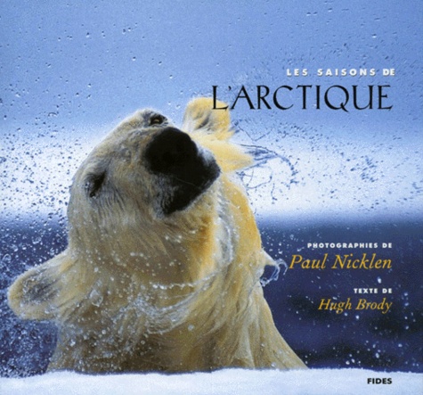 Paul Nicklen et Hugh Brody - Les Saisons De L'Arctique.