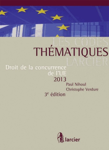Paul Nihoul et Christophe Verdure - Droit de la concurrence de l'UE 2013.