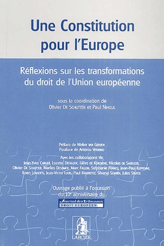 Paul Nihoul et Olivier De Schutter - Une Constitution pour l'Europe - Réflexions sur les transformations du droit de l'Union européenne.