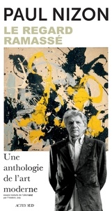 Paul Nizon - Le regard ramassé - Une anthologie de l'art moderne.