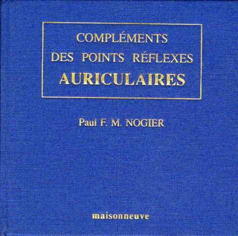 Paul Nogier - Complements Des Points Reflexes Auriculaires.