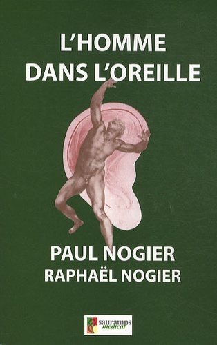 Paul Nogier et Raphaël Nogier - L'homme dans l'oreille.