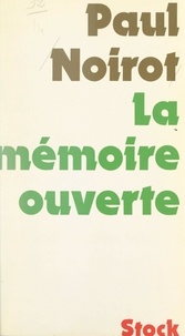 Paul Noirot et Philippe Dominique - La mémoire ouverte.