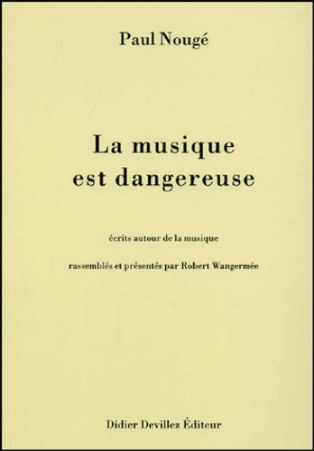 Paul Nougé - La Musique Est Dangereuse.