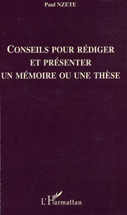Conseils pour rédiger et présenter un mémoire ou une thèse