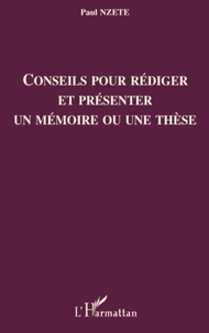 Paul Nzete - Conseils pour rédiger et présenter un mémoire ou une thèse.