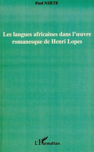 Paul Nzete - Les langues africaines dans l'oeuvre romanesque de Henri Lopes.