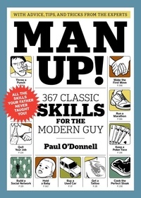 Paul O'Donnell - Man Up! - 367 Classic Skills for the Modern Guy.