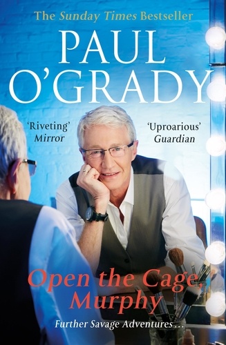 Paul O'Grady - Open the Cage, Murphy! - Hilarious tales of the rise of Lily Savage.