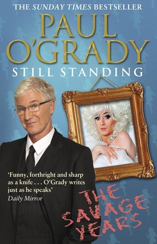 Paul O'Grady - Still Standing - The Savage Years.