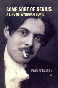 Paul O'Keeffe - Some Sort Of Genius - A Life of Wyndham Lewis.