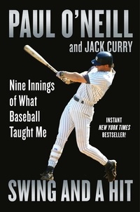 Paul O'Neill et Jack Curry - Swing and a Hit - Nine Innings of What Baseball Taught Me.