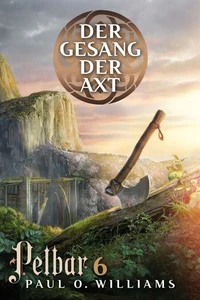 Pelbar-Zyklus (6 von 7): Der Gesang der Axt