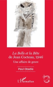 Paul Obadia - La Belle et la Bête de Jean Cocteau, 1946 - Une affaire de genre.