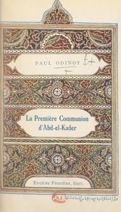 Paul Odinot - La Première Communion d'Abd-el-Kader.