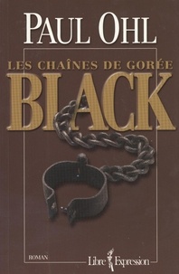 Paul Ohl - Black : Les chaînes de Gorée - BLACK LES CHAINES DE GOREE [NUM].