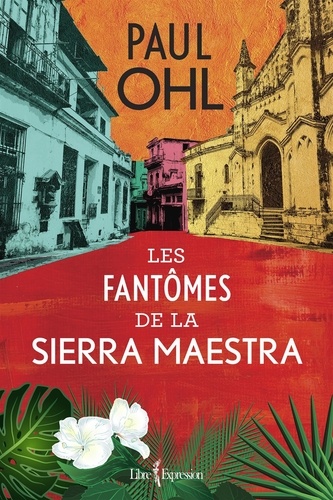 Paul Ohl - Les Fantômes de la Sierra Maestra.