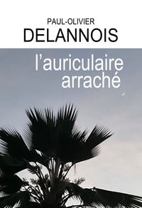 Paul-Olivier Delannois - L'auriculaire arraché.